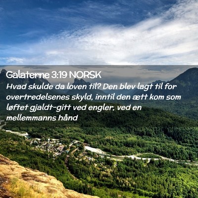 Picture 02 - Galaterne 3:19 NORSK - Hvad skulde da loven til? Den blev lagt til for - Bible Verse Picture