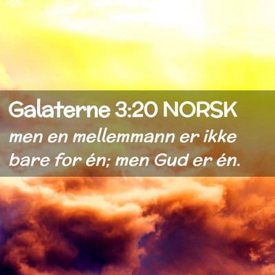 Picture 02 - Galaterne 3:20 NORSK - men en mellemmann er ikke bare for én; men Gud - Bible Verse Picture