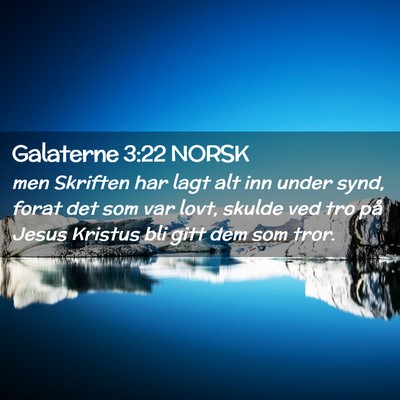 Picture 02 - Galaterne 3:22 NORSK - men Skriften har lagt alt inn under synd, forat - Bible Verse Picture