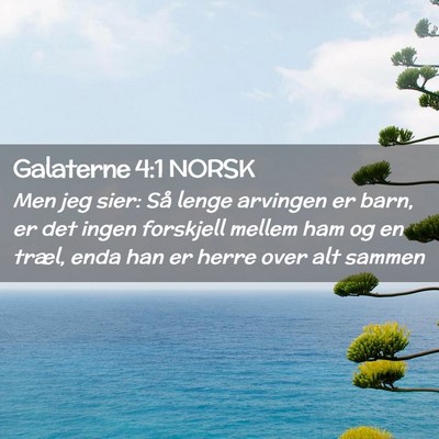 Picture 02 - Galaterne 4:1 NORSK - Men jeg sier: Så lenge arvingen er barn, er det - Bible Verse Picture
