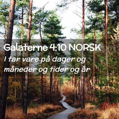 Picture 02 - Galaterne 4:10 NORSK - I tar vare på dager og måneder og tider og - Bible Verse Picture