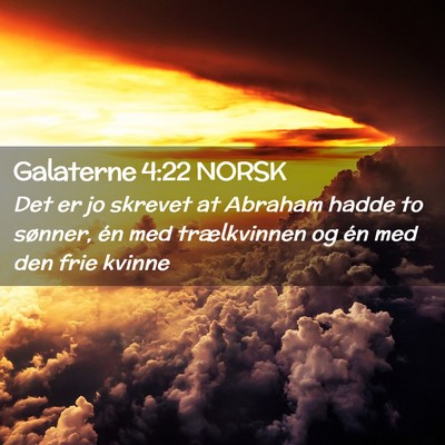 Picture 02 - Galaterne 4:22 NORSK - Det er jo skrevet at Abraham hadde to sønner, - Bible Verse Picture