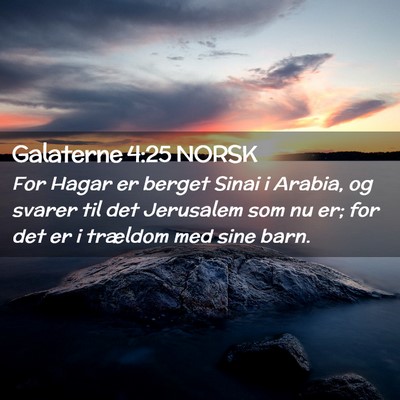 Picture 02 - Galaterne 4:25 NORSK - For Hagar er berget Sinai i Arabia, og svarer til - Bible Verse Picture