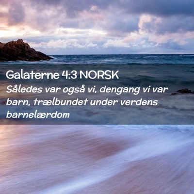 Picture 02 - Galaterne 4:3 NORSK - Således var også vi, dengang vi var barn, - Bible Verse Picture