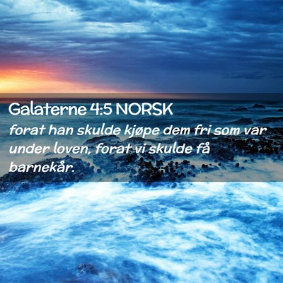 Picture 02 - Galaterne 4:5 NORSK - forat han skulde kjøpe dem fri som var under - Bible Verse Picture
