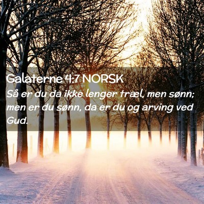 Picture 02 - Galaterne 4:7 NORSK - Så er du da ikke lenger træl, men sønn; men er - Bible Verse Picture