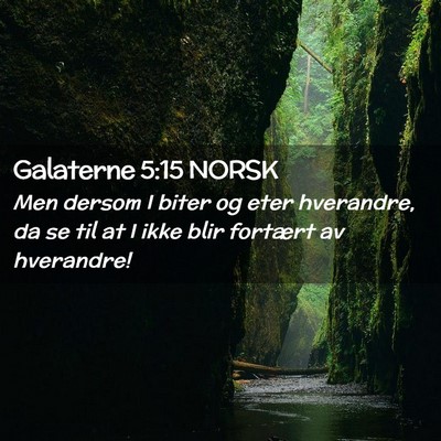 Picture 02 - Galaterne 5:15 NORSK - Men dersom I biter og eter hverandre, da se til - Bible Verse Picture