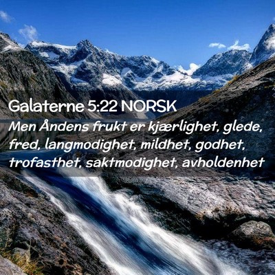 Picture 02 - Galaterne 5:22 NORSK - Men Åndens frukt er kjærlighet, glede, fred, - Bible Verse Picture