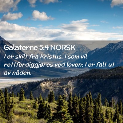 Picture 02 - Galaterne 5:4 NORSK - I er skilt fra Kristus, I som vil - Bible Verse Picture