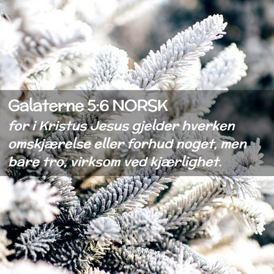 Picture 02 - Galaterne 5:6 NORSK - for i Kristus Jesus gjelder hverken omskjærelse - Bible Verse Picture