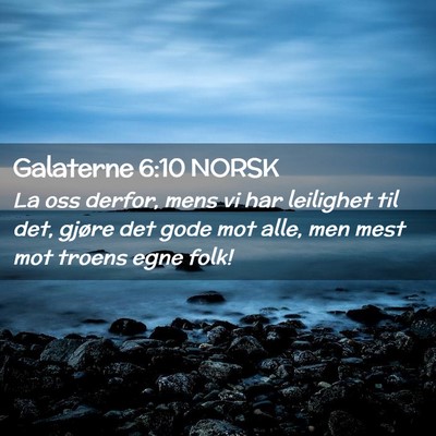 Picture 02 - Galaterne 6:10 NORSK - La oss derfor, mens vi har leilighet til det, - Bible Verse Picture