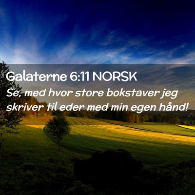 Picture 02 - Galaterne 6:11 NORSK - Se, med hvor store bokstaver jeg skriver til eder - Bible Verse Picture