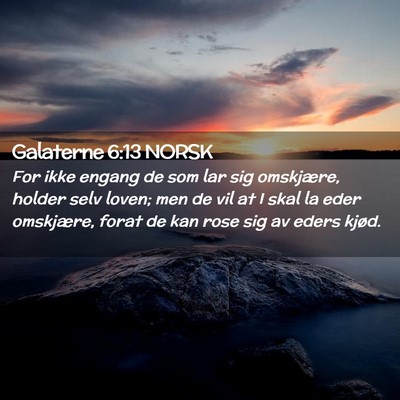 Picture 02 - Galaterne 6:13 NORSK - For ikke engang de som lar sig omskjære, holder - Bible Verse Picture