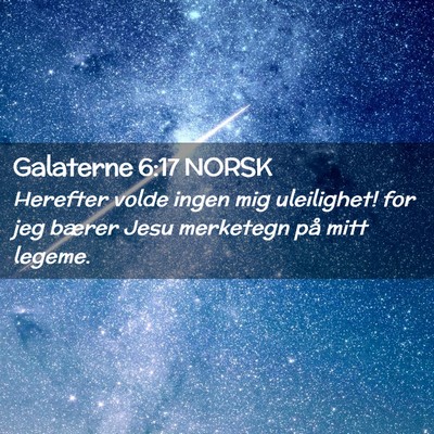 Picture 02 - Galaterne 6:17 NORSK - Herefter volde ingen mig uleilighet! for jeg - Bible Verse Picture