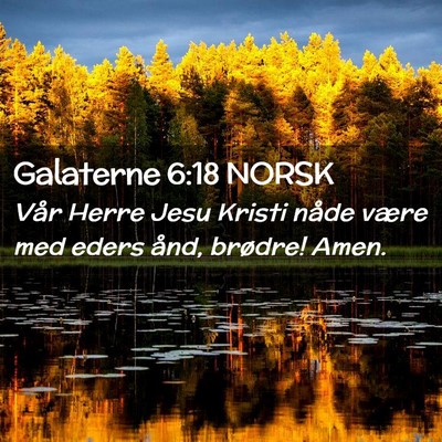 Picture 02 - Galaterne 6:18 NORSK - Vår Herre Jesu Kristi nåde være med eders - Bible Verse Picture