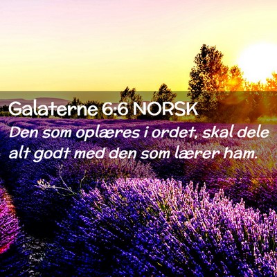 Picture 02 - Galaterne 6:6 NORSK - Den som oplæres i ordet, skal dele alt godt med - Bible Verse Picture