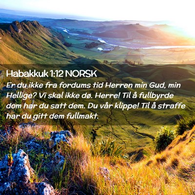 Picture 02 - Habakkuk 1:12 NORSK - Er du ikke fra fordums tid Herren min Gud, min - Bible Verse Picture