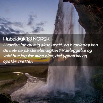 Picture 02 - Habakkuk 1:3 NORSK - Hvorfor lar du mig skue urett, og hvorledes kan - Bible Verse Picture