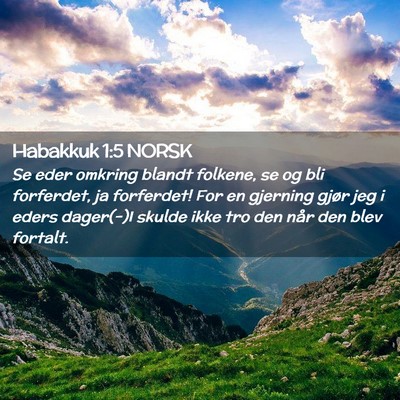 Picture 02 - Habakkuk 1:5 NORSK - Se eder omkring blandt folkene, se og bli - Bible Verse Picture