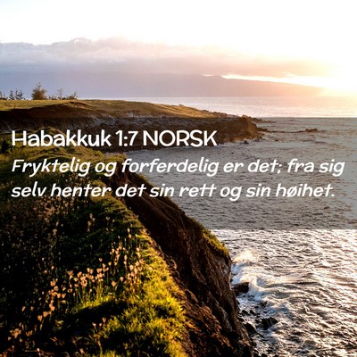 Picture 02 - Habakkuk 1:7 NORSK - Fryktelig og forferdelig er det; fra sig selv - Bible Verse Picture