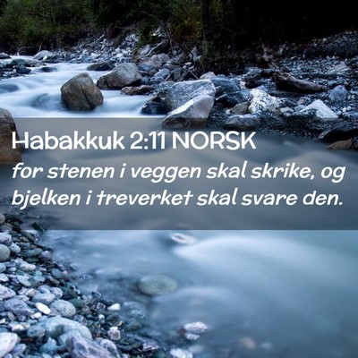 Picture 02 - Habakkuk 2:11 NORSK - for stenen i veggen skal skrike, og bjelken i - Bible Verse Picture