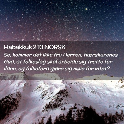 Picture 02 - Habakkuk 2:13 NORSK - Se, kommer det ikke fra Herren, hærskarenes Gud, - Bible Verse Picture