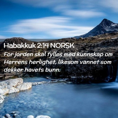 Picture 02 - Habakkuk 2:14 NORSK - For jorden skal fylles med kunnskap om Herrens - Bible Verse Picture