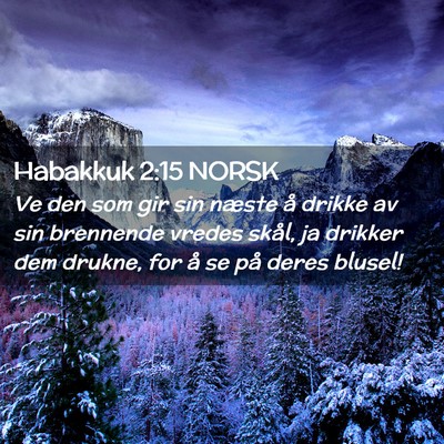 Picture 02 - Habakkuk 2:15 NORSK - Ve den som gir sin næste å drikke av sin - Bible Verse Picture
