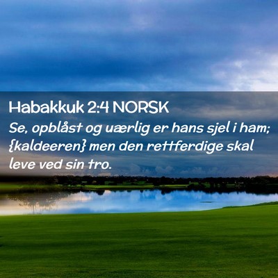 Picture 02 - Habakkuk 2:4 NORSK - Se, opblåst og uærlig er hans sjel i ham; - Bible Verse Picture