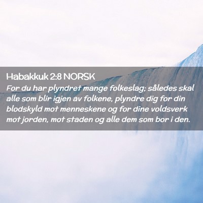 Picture 02 - Habakkuk 2:8 NORSK - For du har plyndret mange folkeslag; således - Bible Verse Picture