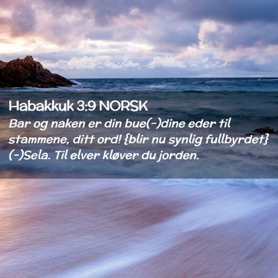 Picture 02 - Habakkuk 3:9 NORSK - Bar og naken er din bue(-)dine eder til stammene, - Bible Verse Picture