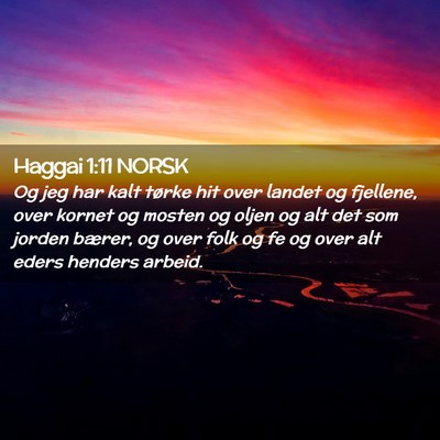 Picture 02 - Haggai 1:11 NORSK - Og jeg har kalt tørke hit over landet og - Bible Verse Picture