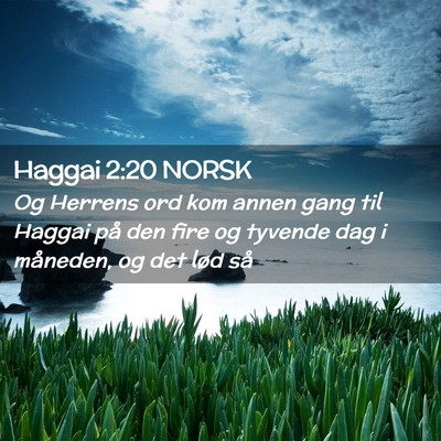 Picture 02 - Haggai 2:20 NORSK - Og Herrens ord kom annen gang til Haggai på den - Bible Verse Picture