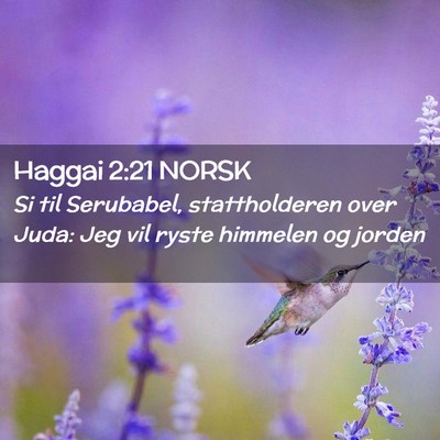 Picture 02 - Haggai 2:21 NORSK - Si til Serubabel, stattholderen over Juda: Jeg - Bible Verse Picture