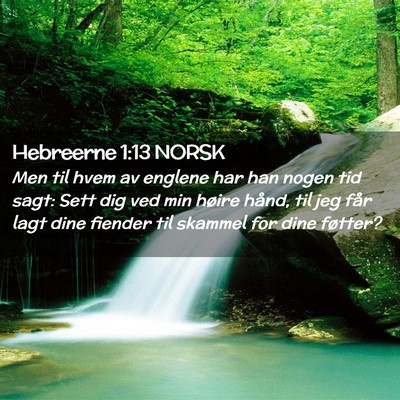 Picture 02 - Hebreerne 1:13 NORSK - Men til hvem av englene har han nogen tid sagt: - Bible Verse Picture