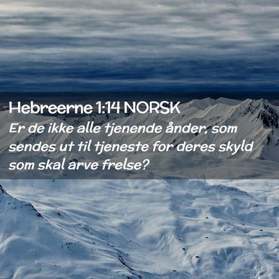 Picture 02 - Hebreerne 1:14 NORSK - Er de ikke alle tjenende ånder, som sendes ut - Bible Verse Picture