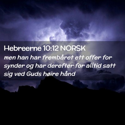 Picture 02 - Hebreerne 10:12 NORSK - men han har frembåret ett offer for synder og - Bible Verse Picture