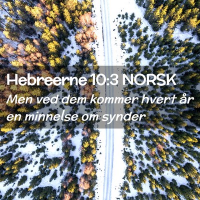 Picture 02 - Hebreerne 10:3 NORSK - Men ved dem kommer hvert år en minnelse om - Bible Verse Picture