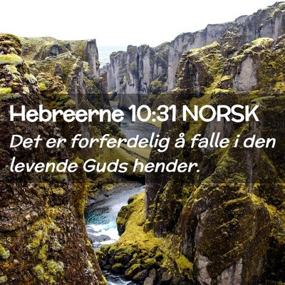 Picture 02 - Hebreerne 10:31 NORSK - Det er forferdelig å falle i den levende Guds - Bible Verse Picture