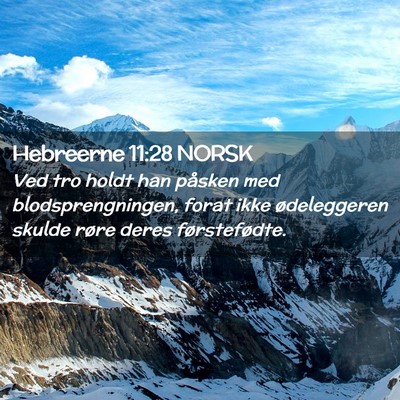 Picture 02 - Hebreerne 11:28 NORSK - Ved tro holdt han påsken med blodsprengningen, - Bible Verse Picture