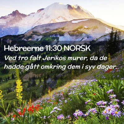 Picture 02 - Hebreerne 11:30 NORSK - Ved tro falt Jerikos murer, da de hadde gått - Bible Verse Picture