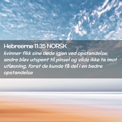 Picture 02 - Hebreerne 11:35 NORSK - kvinner fikk sine døde igjen ved opstandelse; - Bible Verse Picture