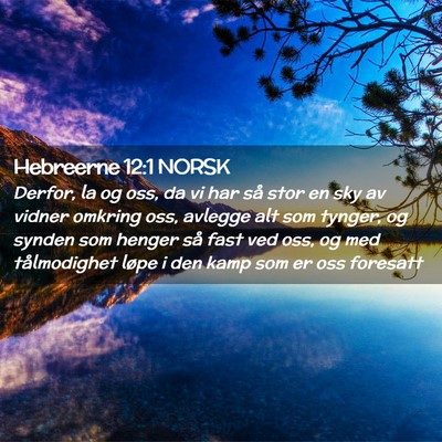 Picture 02 - Hebreerne 12:1 NORSK - Derfor, la og oss, da vi har så stor en sky av - Bible Verse Picture