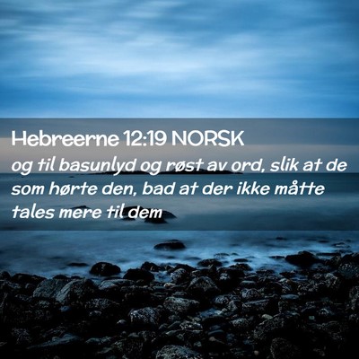Picture 02 - Hebreerne 12:19 NORSK - og til basunlyd og røst av ord, slik at de som - Bible Verse Picture