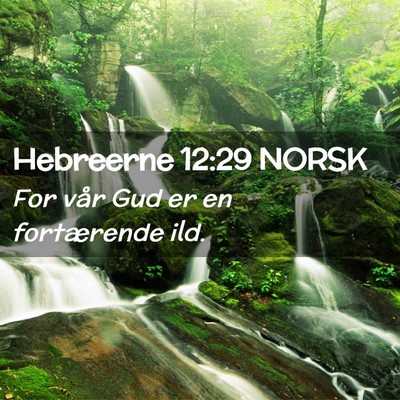 Picture 02 - Hebreerne 12:29 NORSK - For vår Gud er en fortærende - Bible Verse Picture