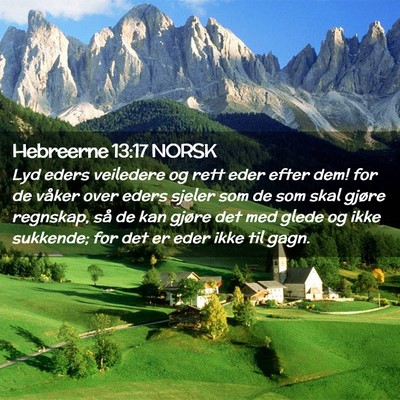 Picture 02 - Hebreerne 13:17 NORSK - Lyd eders veiledere og rett eder efter dem! for - Bible Verse Picture