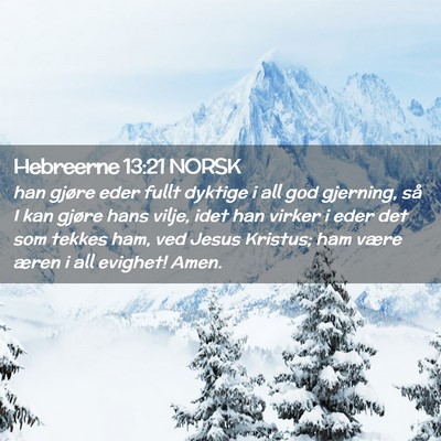 Picture 02 - Hebreerne 13:21 NORSK - han gjøre eder fullt dyktige i all god gjerning, - Bible Verse Picture