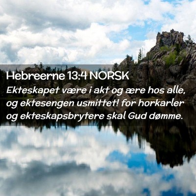 Picture 02 - Hebreerne 13:4 NORSK - Ekteskapet være i akt og ære hos alle, og - Bible Verse Picture