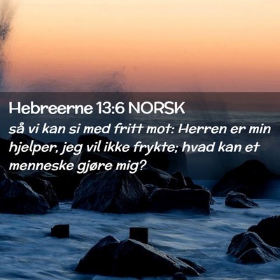 Picture 02 - Hebreerne 13:6 NORSK - så vi kan si med fritt mot: Herren er min - Bible Verse Picture
