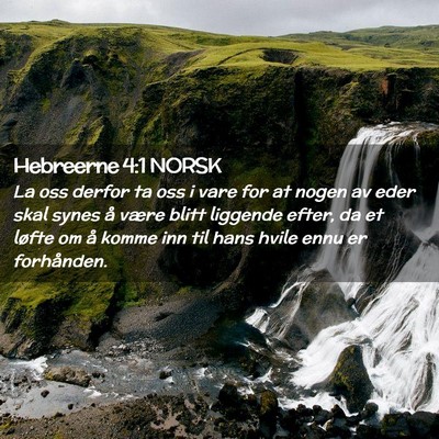 Picture 02 - Hebreerne 4:1 NORSK - La oss derfor ta oss i vare for at nogen av eder - Bible Verse Picture